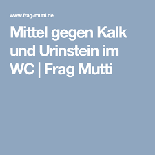 mittel gegen kalk und urinstein im wc frag mutti urin steine mutti