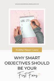 Why Smart Objectives Should Be Your First Focus Wedding Planner Marketing Wedding Planner Education Wedding Planner Job