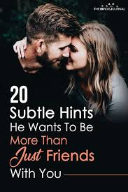 20 Subtle Hints He Wants To Be More Than Just Friends Just Friends Just Friends Quotes More Than Friends Quotes