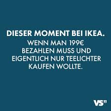 Visual Statements Dieser Moment Bei Ikea Wenn Man 199 Euro Bezahlen Muss Und Eigentlich Nur Teelichter Kaufen Wollte S Visual Statements Wolle Kaufen Zitate