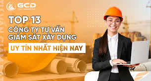 Top 13 công ty tư vấn giám sát xây dựng uy tín nhất hiện nay
