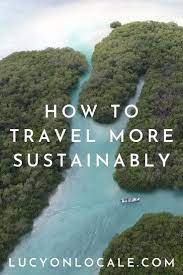 Eco Travel Tips Eco Friendly Travel Travel Tips Eco Travel