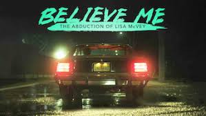 Believe me the abduction of lisa mcvey. Ist Believe Me The Abduction Of Lisa Mcvey 2018 Auf Netflix Deutschland