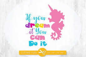 Download If You Can Dream It You Can Do It Seahorse Graphic By Prettycuttables Creative Fabrica SVG Cut Files