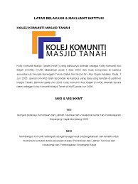 Kolej komuniti masjid tanah (kkmt) yang dahulunya ialah kolej komuniti alor gajah (kkag) merupakan satu daripada 91 kolej komuniti yang terdapat di malaysia. 8 Latar Belakang
