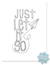 Printable Let It Go Coloring Page Quote Coloring Pages Printed Giveaways Coloring Pages
