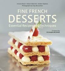 19 warm dessert recipes for all of your winter sweets needs justina huddleston. Buy Fine French Desserts Essential Recipes And Techniques Book Online At Low Prices In India Fine French Desserts Essential Recipes And Techniques Reviews Ratings Amazon In
