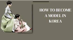 How To Become A Model In Korea