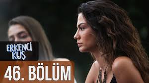 Erkenci Kus 46 Bolum Youtube