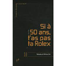 Mouloud Akkouch Si A 50 Ans T As Pas Ta Rolex