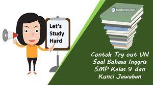 135 Contoh Try Out Un Soal Bahasa Inggris Smp Kelas 9 Dan Kunci Jawaban