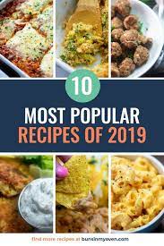 Top 10 Most Popular Recipes Of 2019 I Love Seeing What Recipes Were Reader Favorites Ever Year Popular Dinner Recipes Most Popular Recipes Top Dinner Recipes