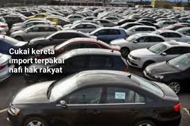 Ini bermakna harga kenderaan akan jadi terus murah dan kekal seperti mana yang diumumkan pengeluar kereta sebelum ini. Cukai Kereta Import Terpakai Nafi Hak Rakyat Pak Din