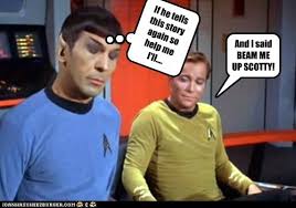 This means no selfies, sms screenshots, personal stories, chats, emails, etc. Captain Kirk Quotes Beam Me Up Scotty