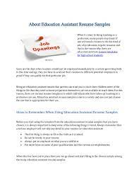 Primary teachers follow a prescribed curriculum to educate students who are in the age group of 5 to 12. About Education Assistant Resume Samples