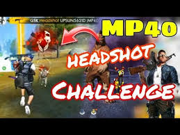 Free fire montage headshot only. Only Mp40 Headshot Challenge Pro Skills Garena Free Fire Youtube