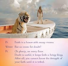 Pi Faith Is A House With Many Rooms Writer But No Room For Doubt Pi Oh Plenty On Every Floor Doubt Is Usefu Life Of Pi Quotes Pi