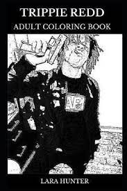 #5 despite working together in the past on songs. Trippie Redd Adult Coloring Book Lara Hunter 9781796640441