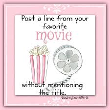 Post a line from your favorite movie...