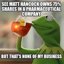 Matthew john david hancock (born 2 october 1978) is a senior british politician serving as secretary of state for health and social care since 2018. Meme Creator Funny See Matt Hancock Owns 75 Shares In A Pharmaceutical Company But That S None Of Meme Generator At Memecreator Org