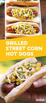 These Grilled Street Corn Hot Dogs Are The Greatest Potluck Mashup Ever Recipe Food Recipes Hot Dog Recipes
