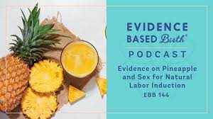 EBB 144 - Evidence on Pineapple and Sex for Natural Labor Induction -  Evidence Based Birth®
