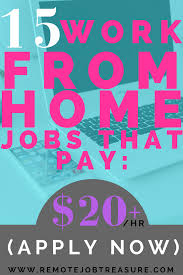 15 Work From Home Jobs That Pay 20 Hour Apply Now Work From Home Jobs Working From Home Remote Jobs