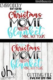 Free recipe svg files for cricut or silhouette. This Is My Christmas Watching Blanket Embroidery And Cutting Options Hoopmama