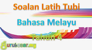 Latih tubi soalan bahasa melayu tahun 6 dan jawapan. Soalan Latih Tubi Bahasa Melayu Tahun 4 Gurubesar My