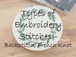 These are simply mandatory and as such you will have to master them before your next project. Ithinksew Patterns And More Types Of Embroidery Stitches Backstitch French Knot