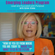 How do you go from where you are today to where you want to go in the  future?, The dynamic Power Passionista Kylee Stone will be bringing you the  Emerging Leader Program: Lead and Success with ...