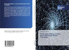 Reconfinement, j'avais abordé le sujet déjà. Finite Size Effects On The Deconfinement Phase Transition 978 613 8 84074 9 6138840747 9786138840749 By Amal Ait El Djoudi