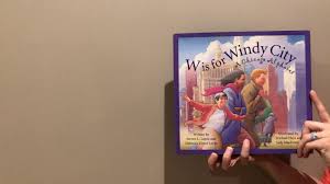 And there's no better guidebook to the city than w is for windy city: W Is For Windy City A Chicago Alphabet By Steven Deborah Layne Youtube