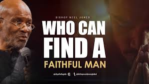 Noel Jones: Who Can Find A Faithful Man?