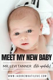 Meet My New Baby: Mr. Levi Tanner!