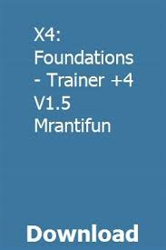 X4 Foundations Trainer 4 V1 5 Mrantifun Download Foundation Trainers Download
