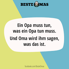 Ein Opa Muss Tun Was Ein Opa Tun Muss Und Oma Wird Ihm Sagen Was Das Ist Spruche Fur Oma Oma Spruche Mutter Zitate