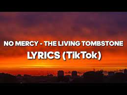 No Mercy The Living Tombstone Lyrics I Have An Idea What S Your Idea Tiktok Youtube In 2021 The Living Tombstone Lyrics Mercy