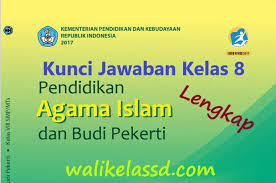 Check spelling or type a new query. Kunci Jawaban Pendidikan Agama Islam Dan Budi Pekerti Kelas 8 Smp Mts Kurikulum 2013 Wali Kelas Sd