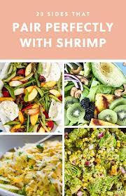 What Goes With Shrimp 45 Sides To Eat With This Shellfish Shrimp Side Dish Dinner Side Dishes Seafood Recipes