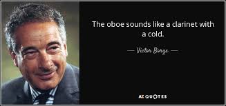 It is possible to enjoy the mozart concerto without being able to play. Victor Borge Quote The Oboe Sounds Like A Clarinet With A Cold