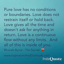Pure Love Has No Conditions Or Boundaries Inspirational Quotes Love Quotes For Him Flirty Quotes