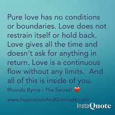As soon go kindle fire with snow, as seek to quench the fire of love with words.william shakespeare. Pure Love Has No Conditions Or Boundaries Flirty Quotes Love Quotes For Him Inspirational Quotes