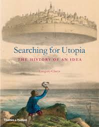 Searching For Utopia The History Of An Idea Claeys Gregory 9780500251744 Amazon Com Books