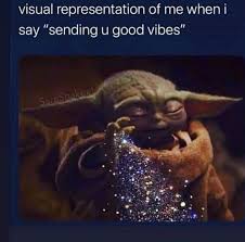 Visual Representation Of Me Whn I Say Sending You Good Vibes Repost From Sarashakeel Sending Good Vibes Funny Spiritual Memes Good Vibes