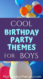 Awesome Birthday Party Themes For Boys To Host At Home