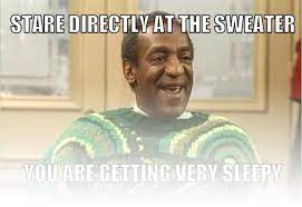 At memesmonkey.com find thousands of memes categorized into thousands of categories. Bill Cosby Sweater Memes