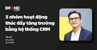 3 nhóm hoạt động thúc đẩy tăng trưởng bằng hệ thống CRM
