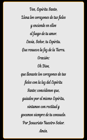 Oh espíritu santo, amor del padre, y del hijo, inspírame siempre lo que debo pensar, lo que debo decir, cómo debo decirlo, lo que debo callar. Oracion Milagrosa Al Espiritu Santo Oracion Al Espiritu Santo