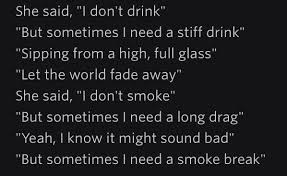 Smoke Break By Carrie Underwood Great Point And Message In This Song I Don T Drink Or Smoke Country Song Quotes Song Lyric Quotes Country Music Lyrics
